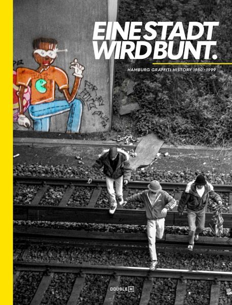 EINE STADT WIRD BUNT. Hamburg Graffiti History 1980-1999